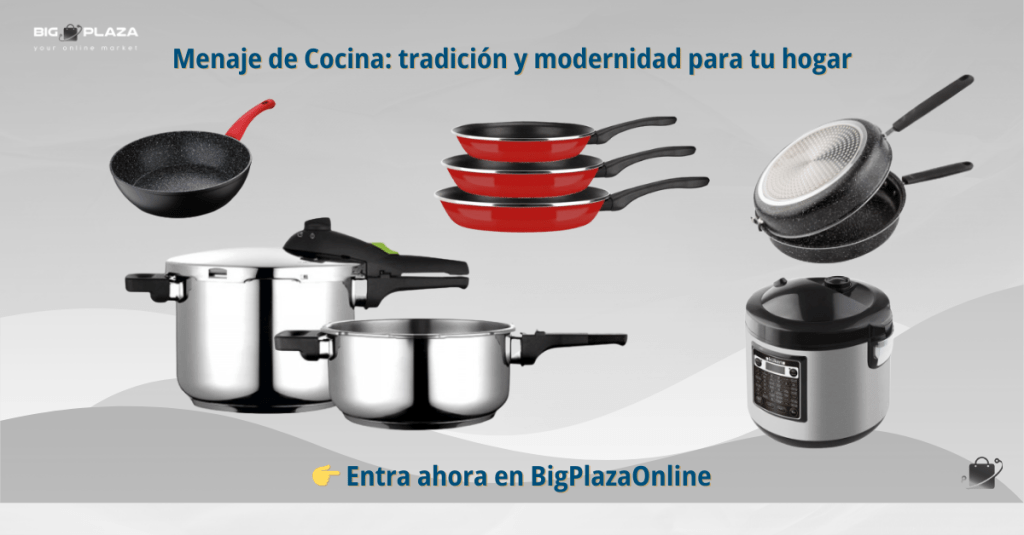 Menaje de Cocina: tradición y modernidad para tu hogar